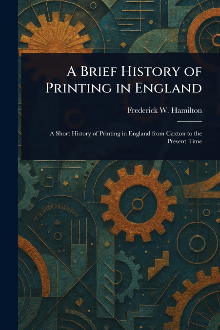 A Brief History of Printing in England