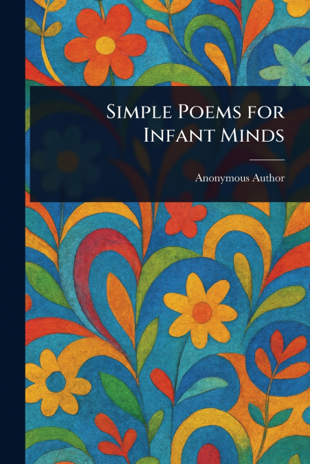 Simple Poems for Infant Minds