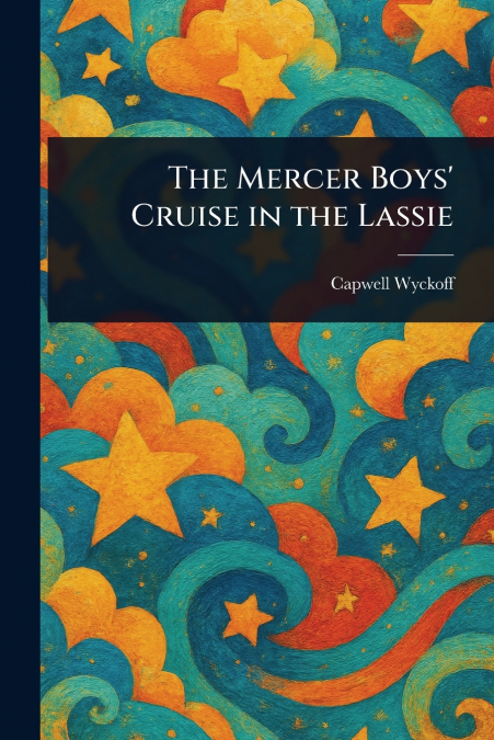 The Mercer Boys’ Cruise in the Lassie