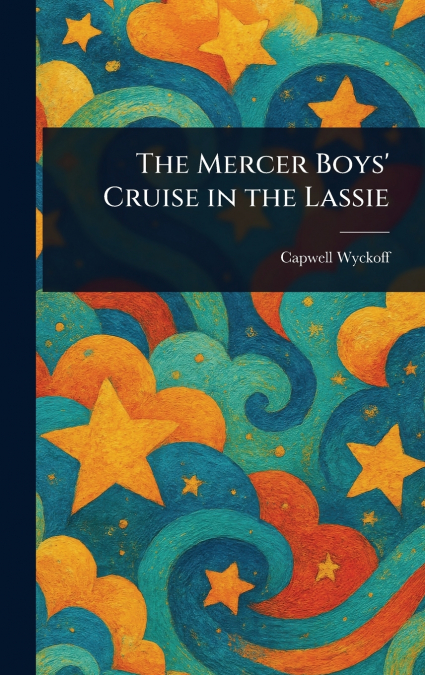 The Mercer Boys’ Cruise in the Lassie