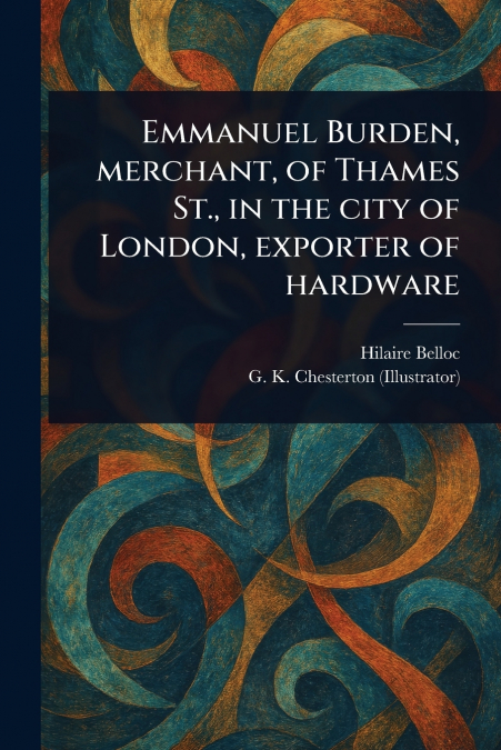 Emmanuel Burden, Merchant, of Thames St., in the City of London, Exporter of Hardware