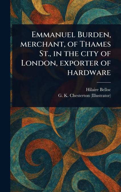 Emmanuel Burden, Merchant, of Thames St., in the City of London, Exporter of Hardware