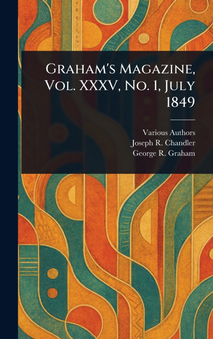 Graham’s Magazine, Vol. XXXV, No. 1, July 1849