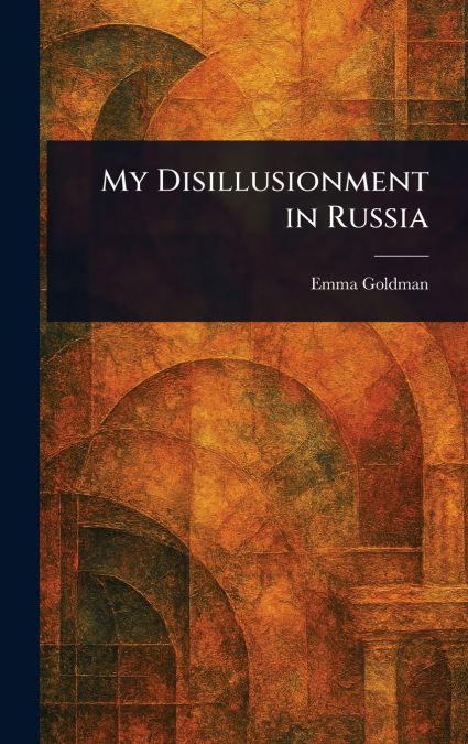 My Disillusionment in Russia