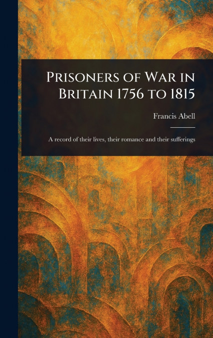 Prisoners of War in Britain 1756 to 1815