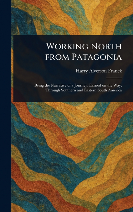 Working North From Patagonia