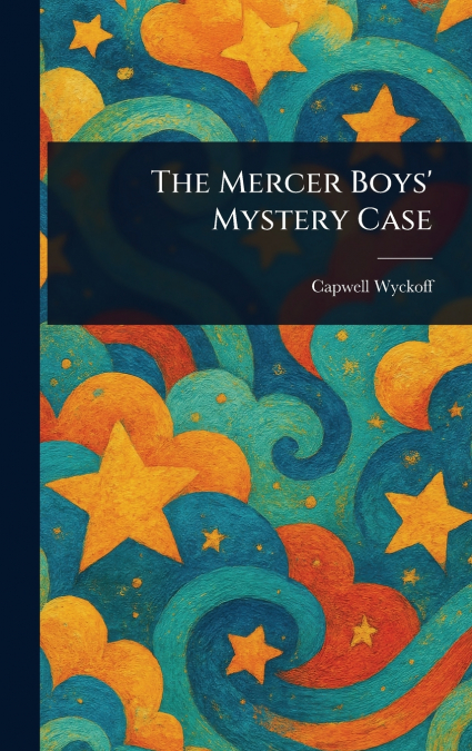 The Mercer Boys’ Mystery Case