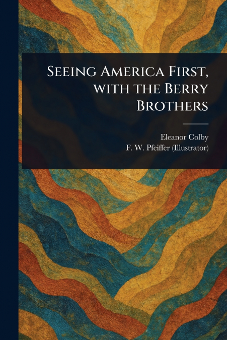Seeing America First, With the Berry Brothers