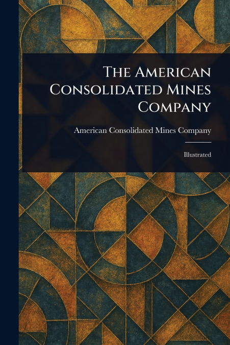 The American Consolidated Mines Company