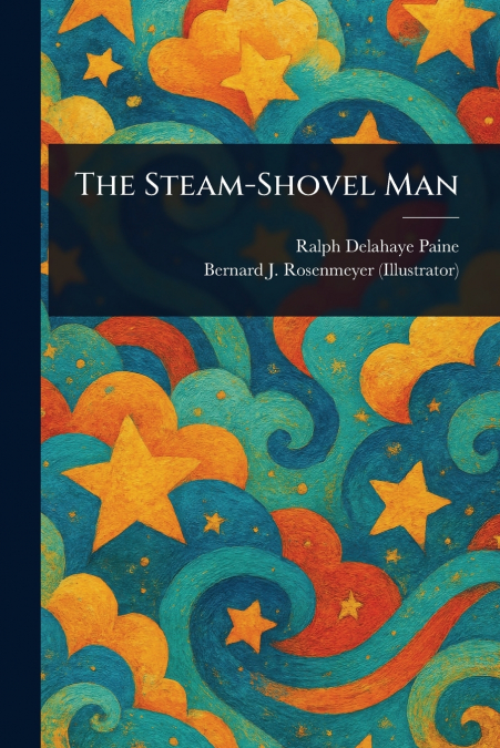 The Steam-Shovel Man