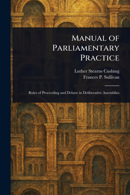 Manual of Parliamentary Practice