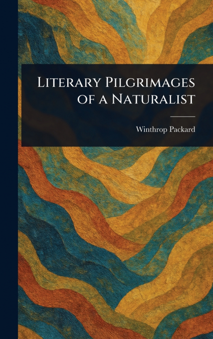 Literary Pilgrimages of a Naturalist