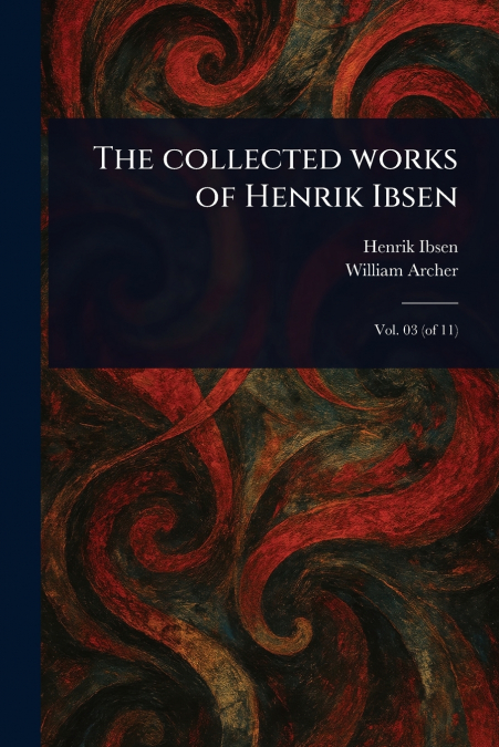 The Collected Works of Henrik Ibsen
