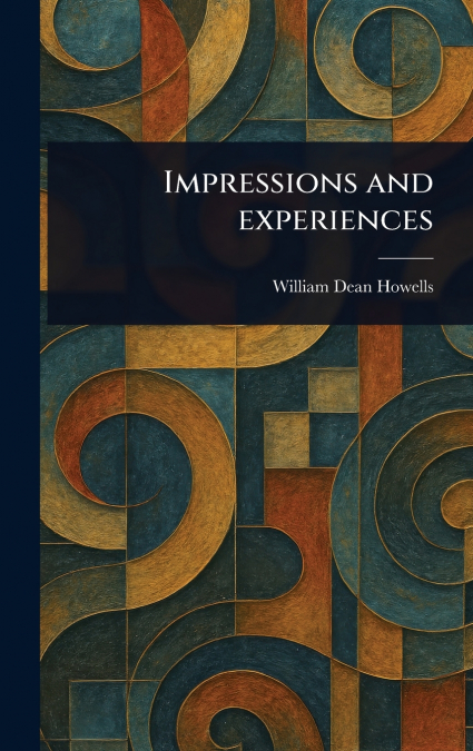 Impressions and Experiences