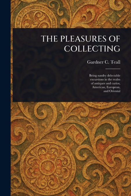 THE PLEASURES OF COLLECTING