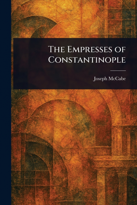The Empresses of Constantinople