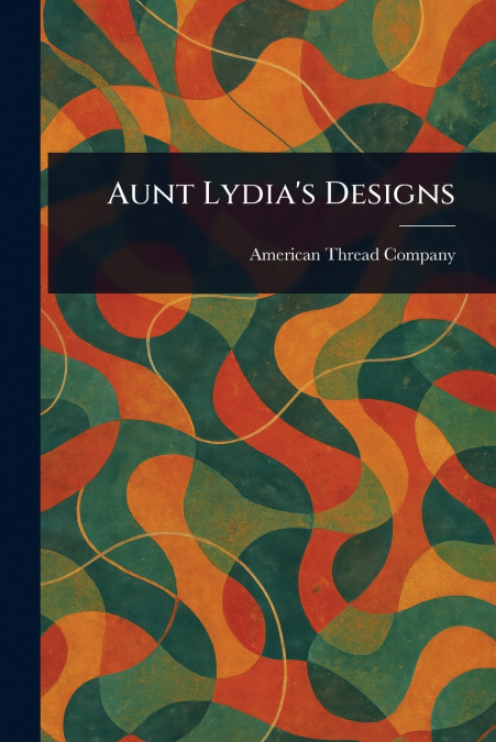 Aunt Lydia’s Designs