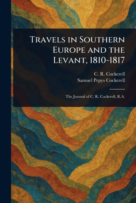 Travels in Southern Europe and the Levant, 1810-1817