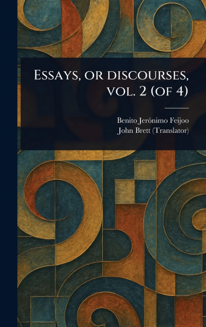Essays, or Discourses, Vol. 2 (of 4)