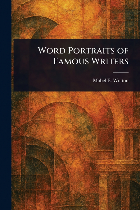 Word Portraits of Famous Writers