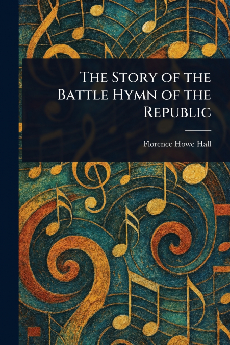 The Story of the Battle Hymn of the Republic