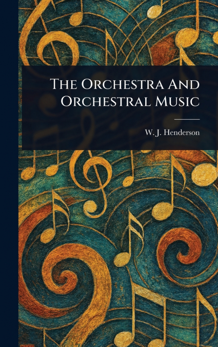 The Orchestra And Orchestral Music