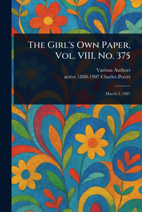 The Girl’s Own Paper, Vol. VIII, No. 375