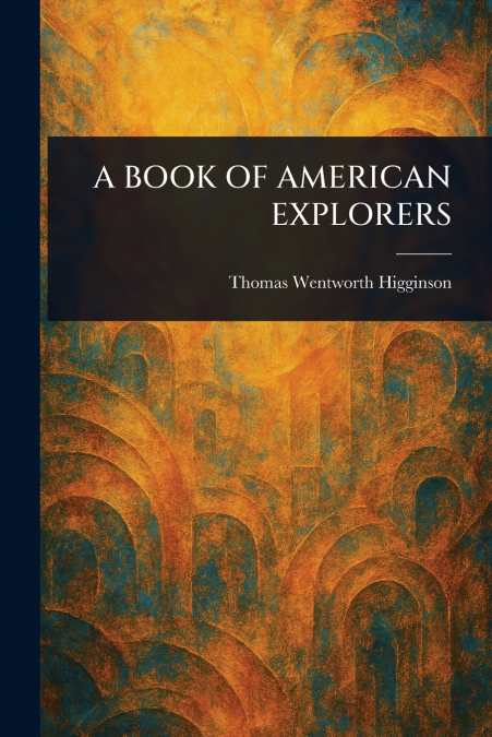 A BOOK OF AMERICAN EXPLORERS