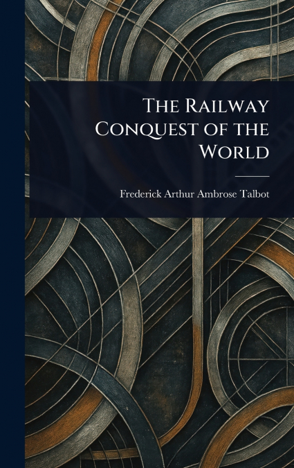 The Railway Conquest of the World