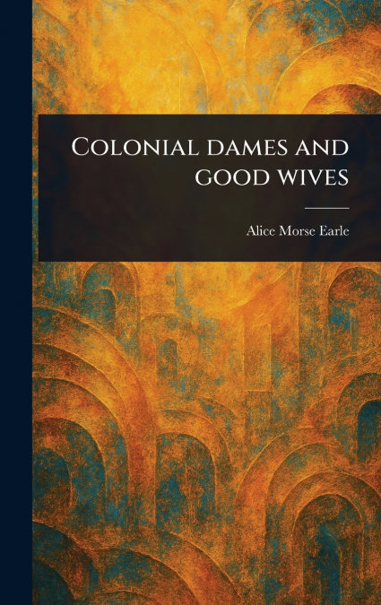 Colonial Dames and Good Wives