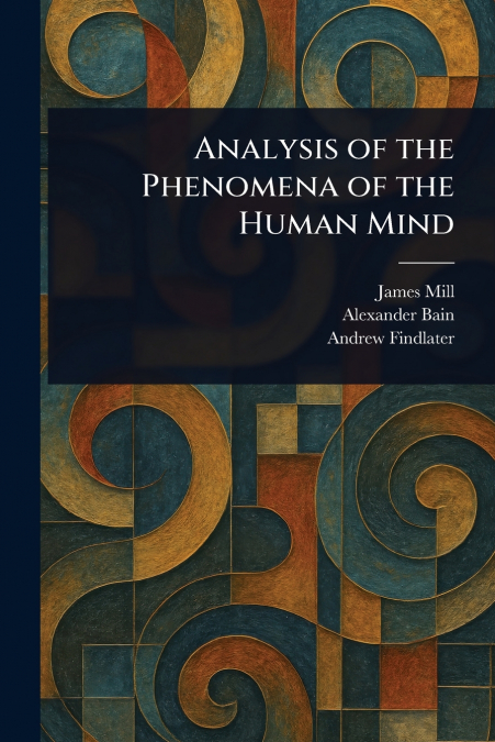 Analysis of the Phenomena of the Human Mind