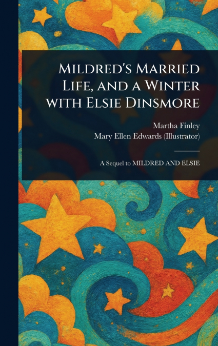 Mildred’s Married Life, and a Winter With Elsie Dinsmore