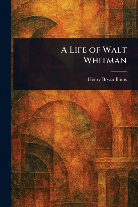 A Life of Walt Whitman