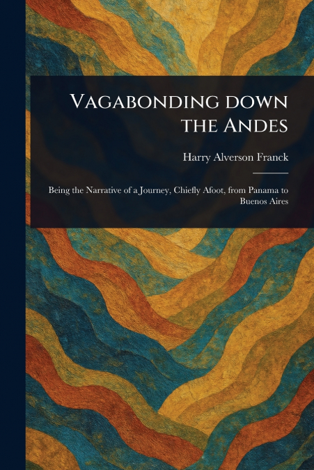 Vagabonding Down the Andes