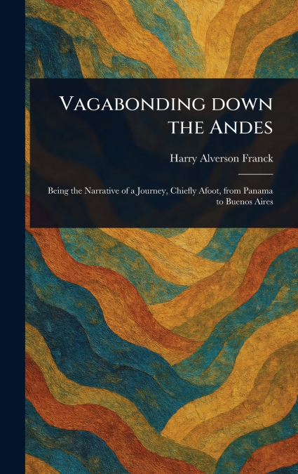 Vagabonding Down the Andes