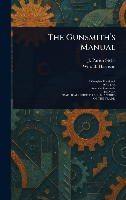 The Gunsmith’s Manual