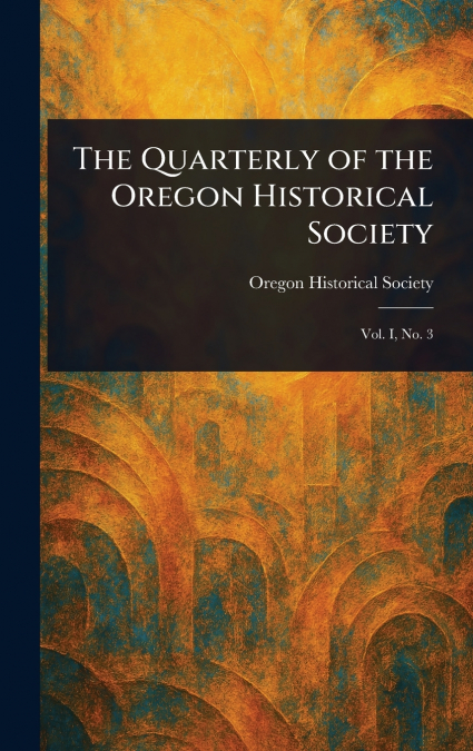 The Quarterly of the Oregon Historical Society
