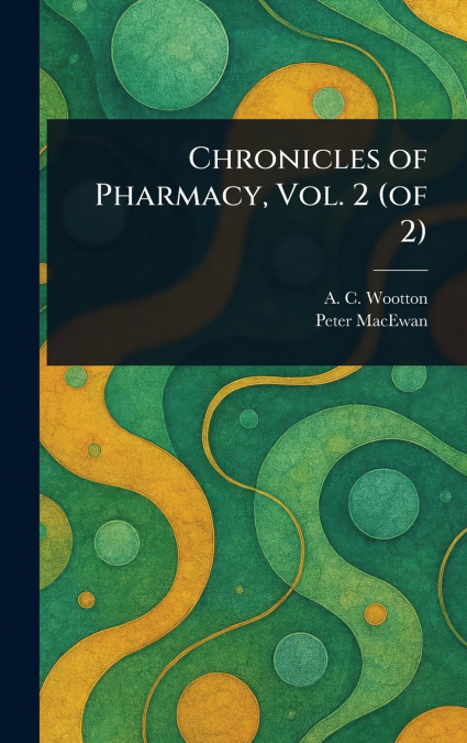 Chronicles of Pharmacy, Vol. 2 (of 2)