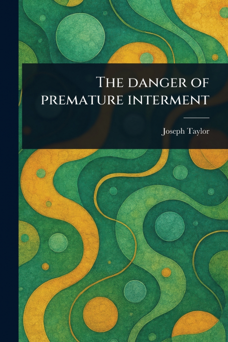 The Danger of Premature Interment