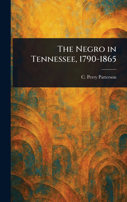 The Negro in Tennessee, 1790-1865