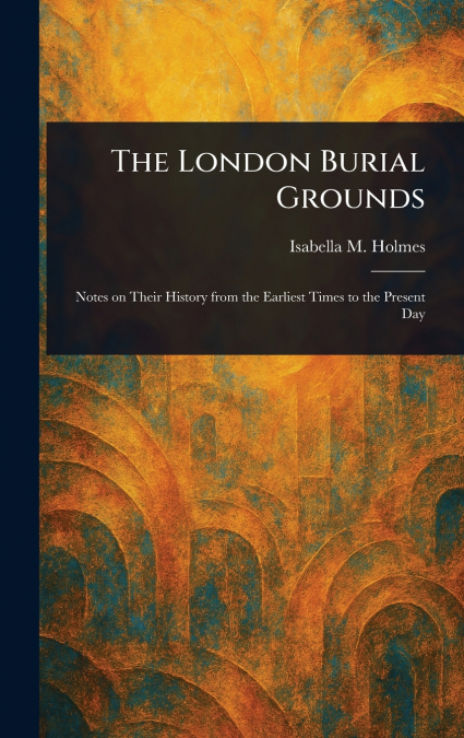 The London Burial Grounds