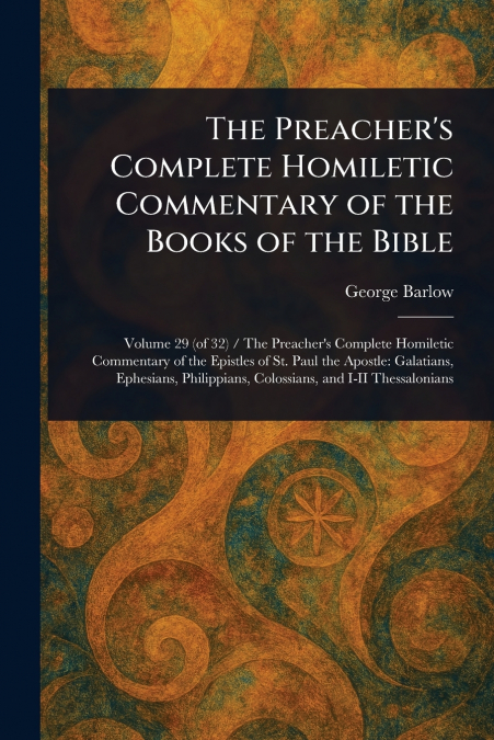 The Preacher’s Complete Homiletic Commentary of the Books of the Bible