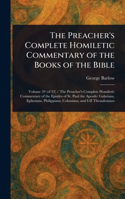 The Preacher’s Complete Homiletic Commentary of the Books of the Bible
