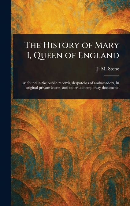 The History of Mary I, Queen of England