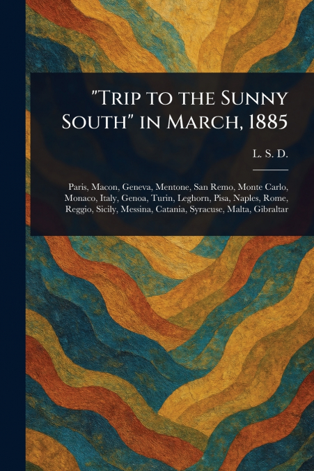'Trip to the Sunny South' in March, 1885
