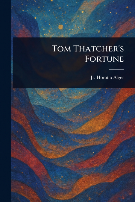Tom Thatcher’s Fortune