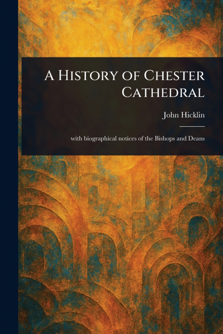 A History of Chester Cathedral