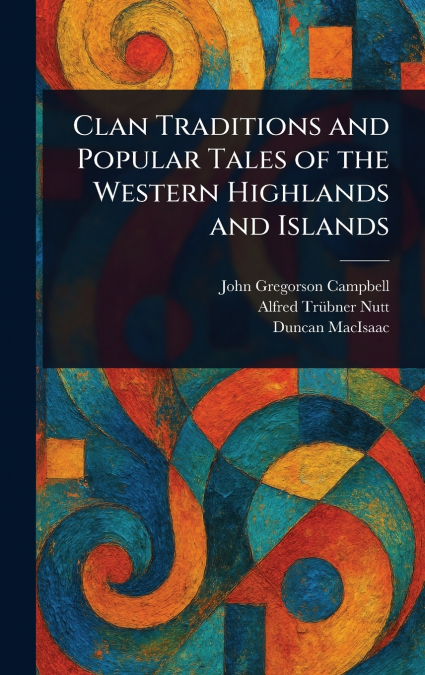 Clan Traditions and Popular Tales of the Western Highlands and Islands