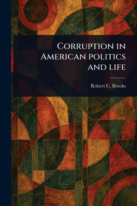 Corruption in American Politics and Life