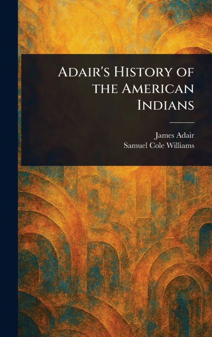 Adair’s History of the American Indians
